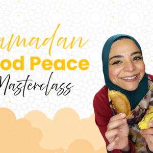 Ramadan Food Peace Masterclass